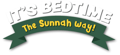 it's bedtime - the sunnah way!